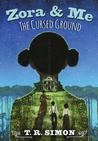 The Cursed Ground (Zora and Me #2)