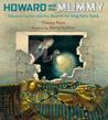 Howard and the Mummy: Howard Carter and the Search for King Tut’s Tomb