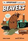 The Superpower Field Guide: Beavers