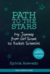 Path to the Stars:  My Journey from Girl Scout to Rocket Scientist