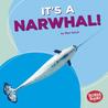 It’s a Narwhal!