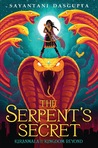 The Serpent's Secret (Kiranmala and the Kingdom Beyond, #1)