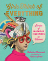 Girls Think of Everything: Stories of Ingenious Inventions by Women