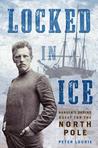 Locked In Ice: Nansen’s Daring Quest for the North Pole