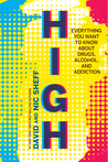 High: Everything You Want to Know About Drugs, Alcohol and Addiction