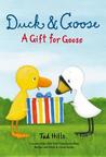 Duck and Goose: A Gift for Goose