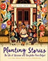 Planting Stories: The Life of Librarian and Storyteller Pura Belpre