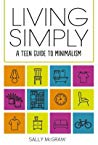 Living Simply: A Teen Guide to Minimalism