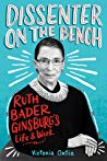 Dissenter on the Bench: Ruth Bader Ginsburg’s Life and Work