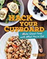 Hack Your Cupboard:  Make Great Food with What You’ve Got