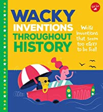 Wacky Inventions Throughout History: Weird inventions that seem too crazy to be real!